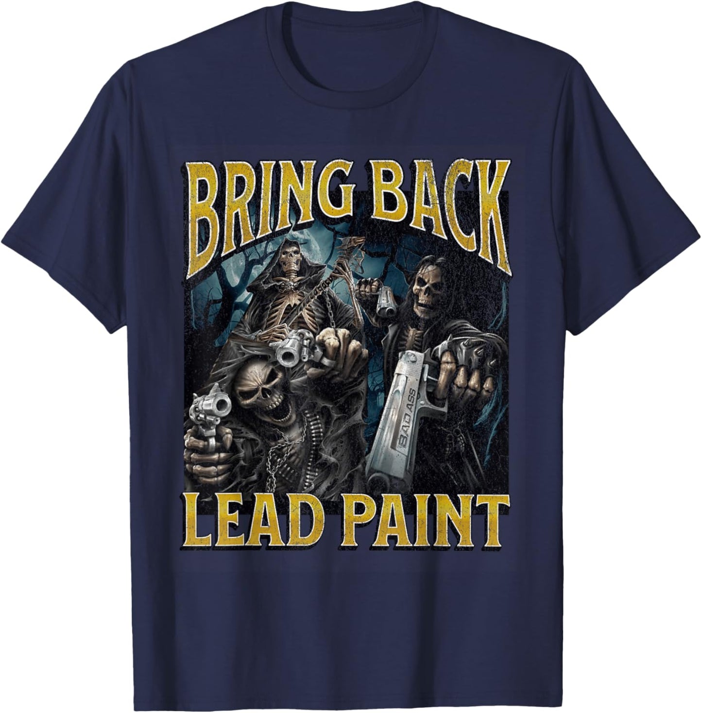 Bring Back Lead Paint Funny Hard Skeleton Meme Bootleg T-Shirt - T-Shirt | Navy
