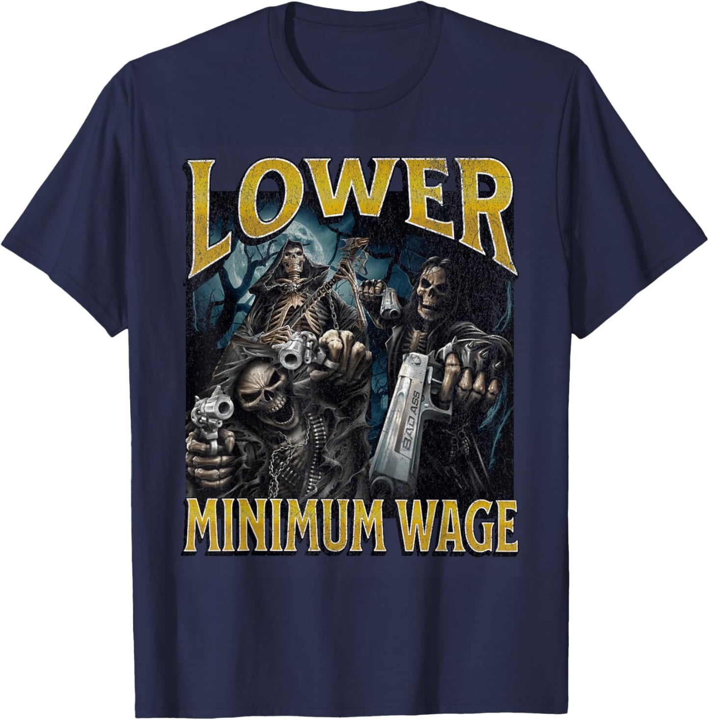 Lower Minimum Wage Funny Hard Skeleton Meme Bootleg T-Shirt - T-Shirt | Navy