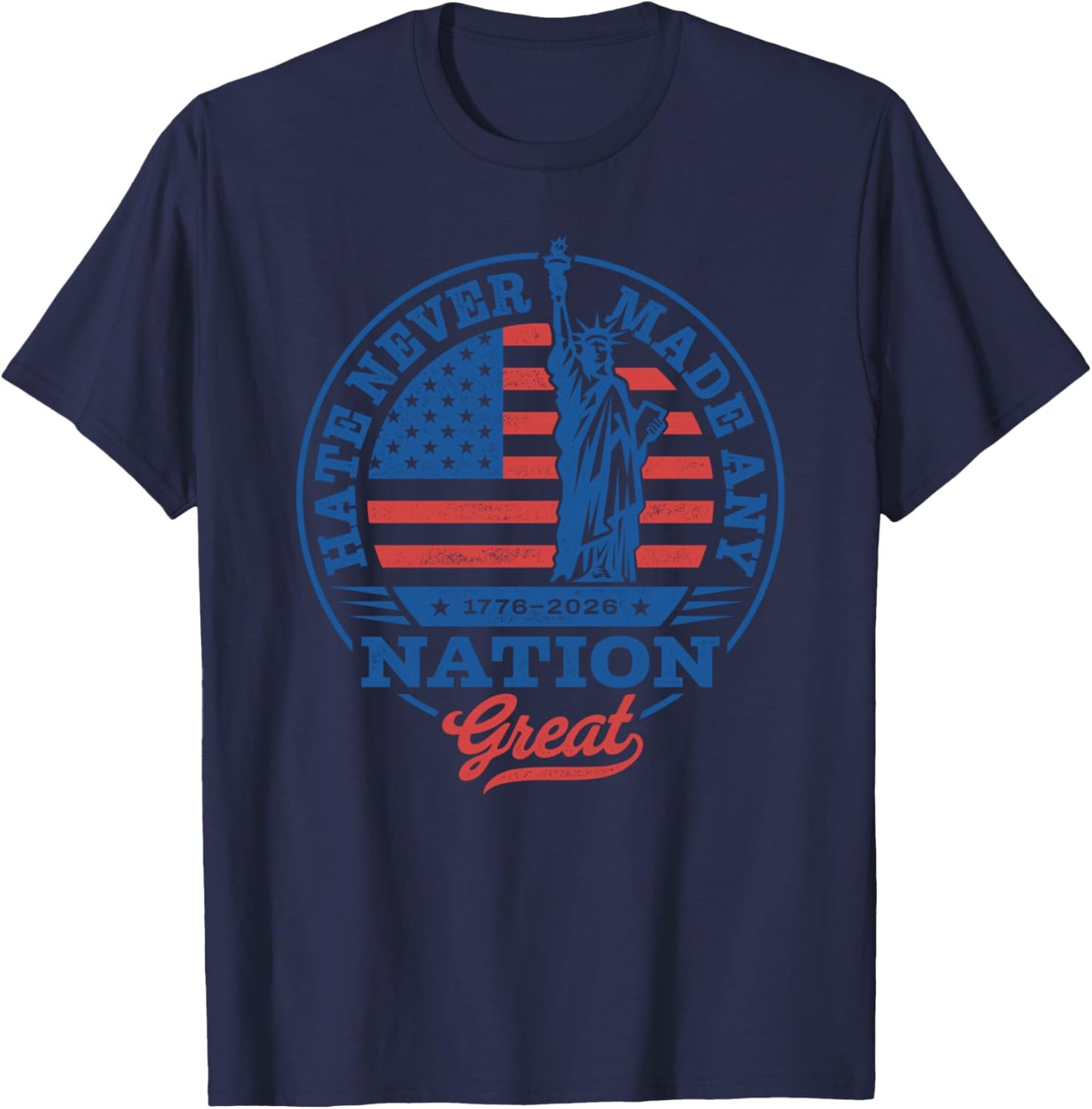 Hate Never Made Any Nation Great T-Shirt - T-Shirt | Navy