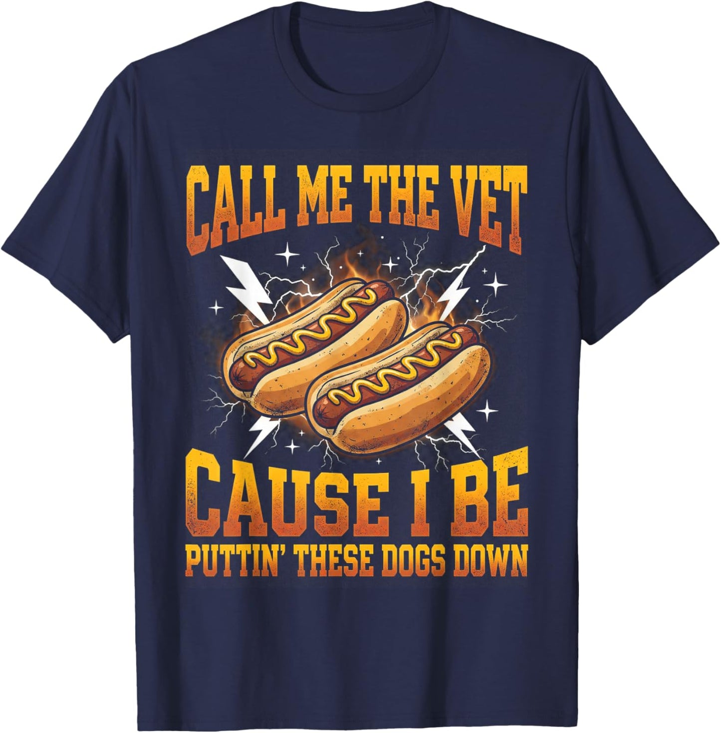Call Me The Vet Cause I Be Putting These Dogs Down Hot Dog T-Shirt - T-Shirt | Navy