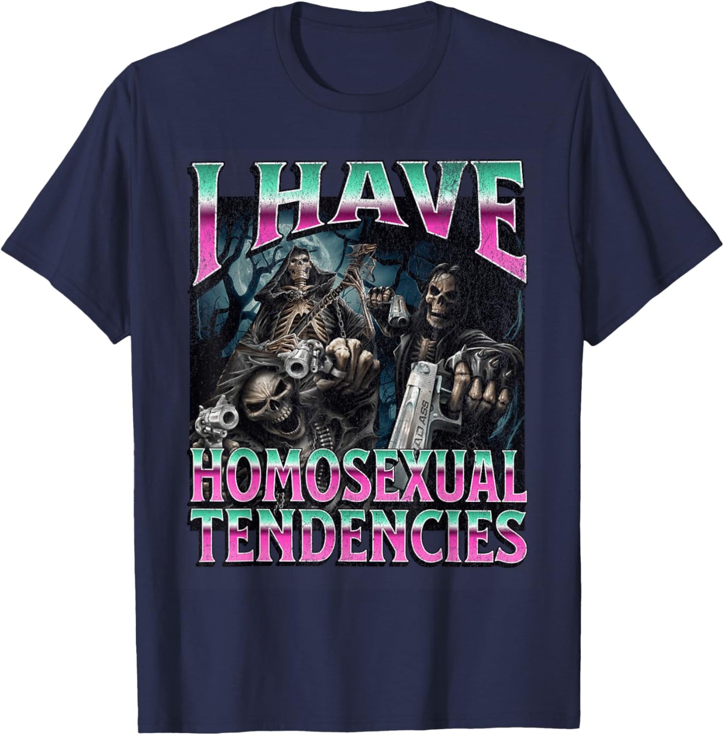 I Have Homosexual Tendencies Funny Hard Skeleton Meme T-Shirt - T-Shirt | Navy