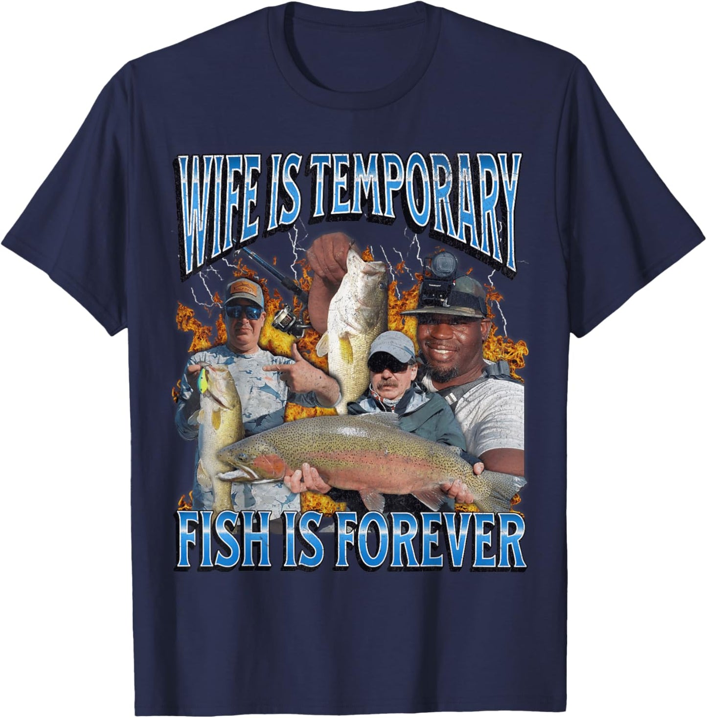 Wife Is Temporary Fish Is Forever Funny Fishing Meme Bootleg T-Shirt - T-Shirt | Navy