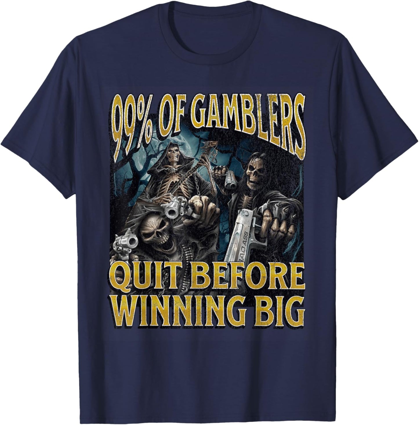 Gamblers Quit Funny Hard Skeleton Meme Bootleg T-Shirt - T-Shirt | Navy