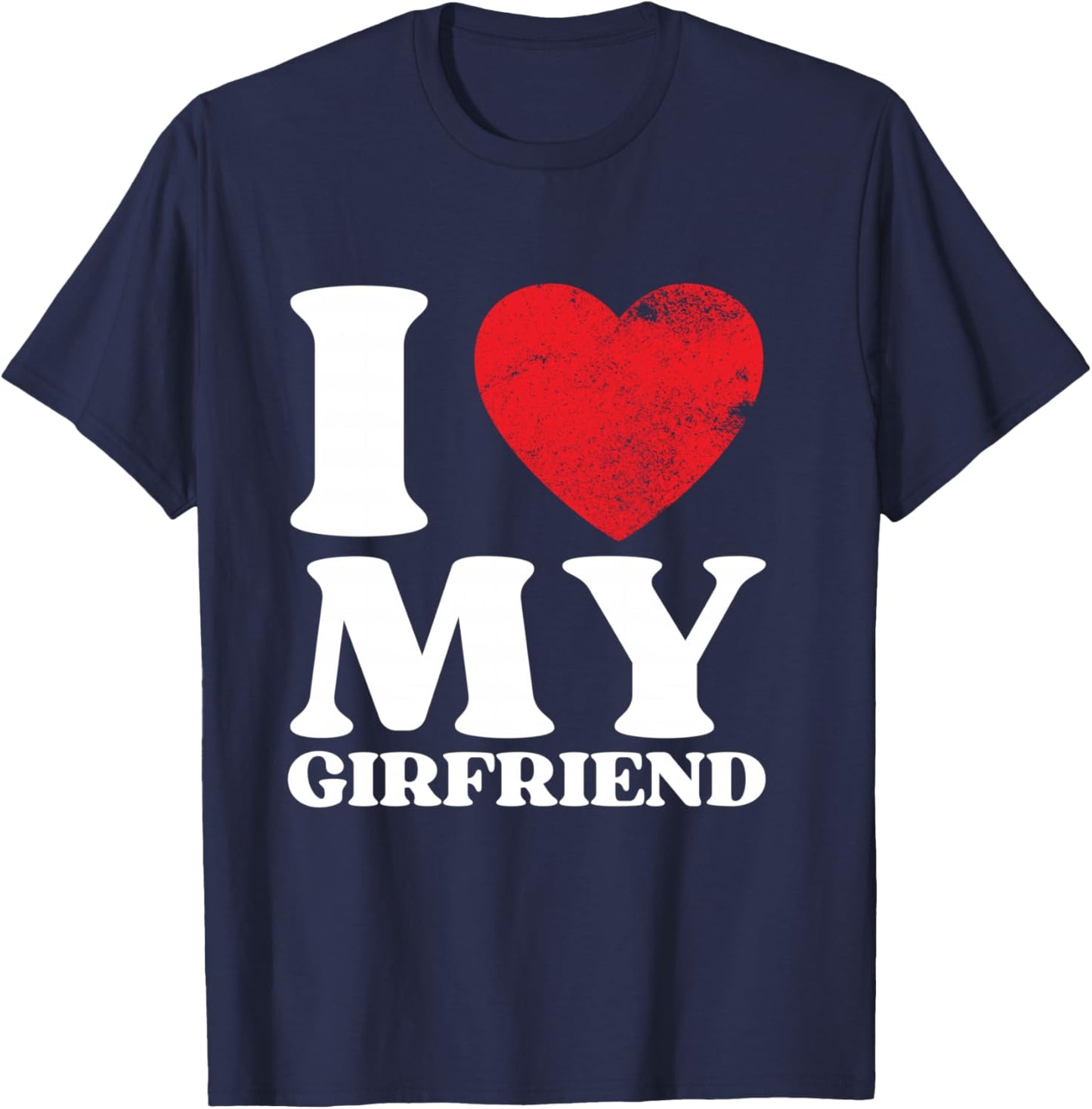 I Love My Girlfriend I Heart My GF Valentine's Day Shirt T-Shirt - T-Shirt | Navy