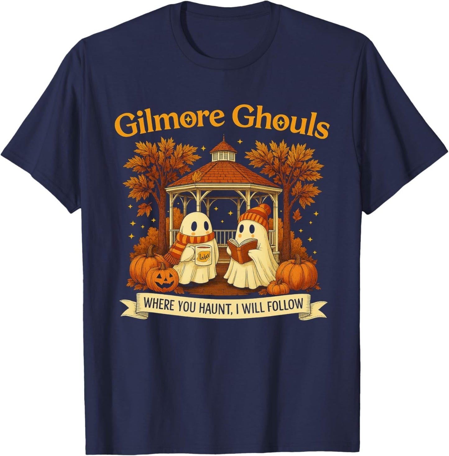 Gilmore Ghouls Ghosts Where You Haunt I Will Follow Design T-Shirt - T-Shirt | Navy