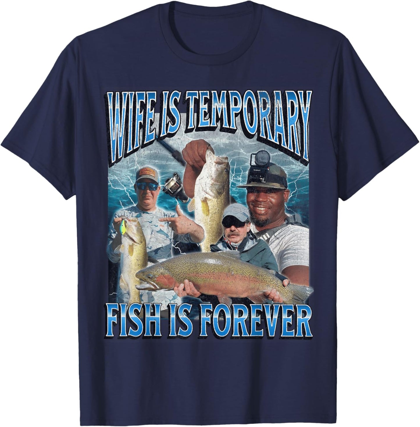Wife Is Temporary Fish Is Forever Funny Fishing Meme Bootleg T-Shirt - T-Shirt | Navy