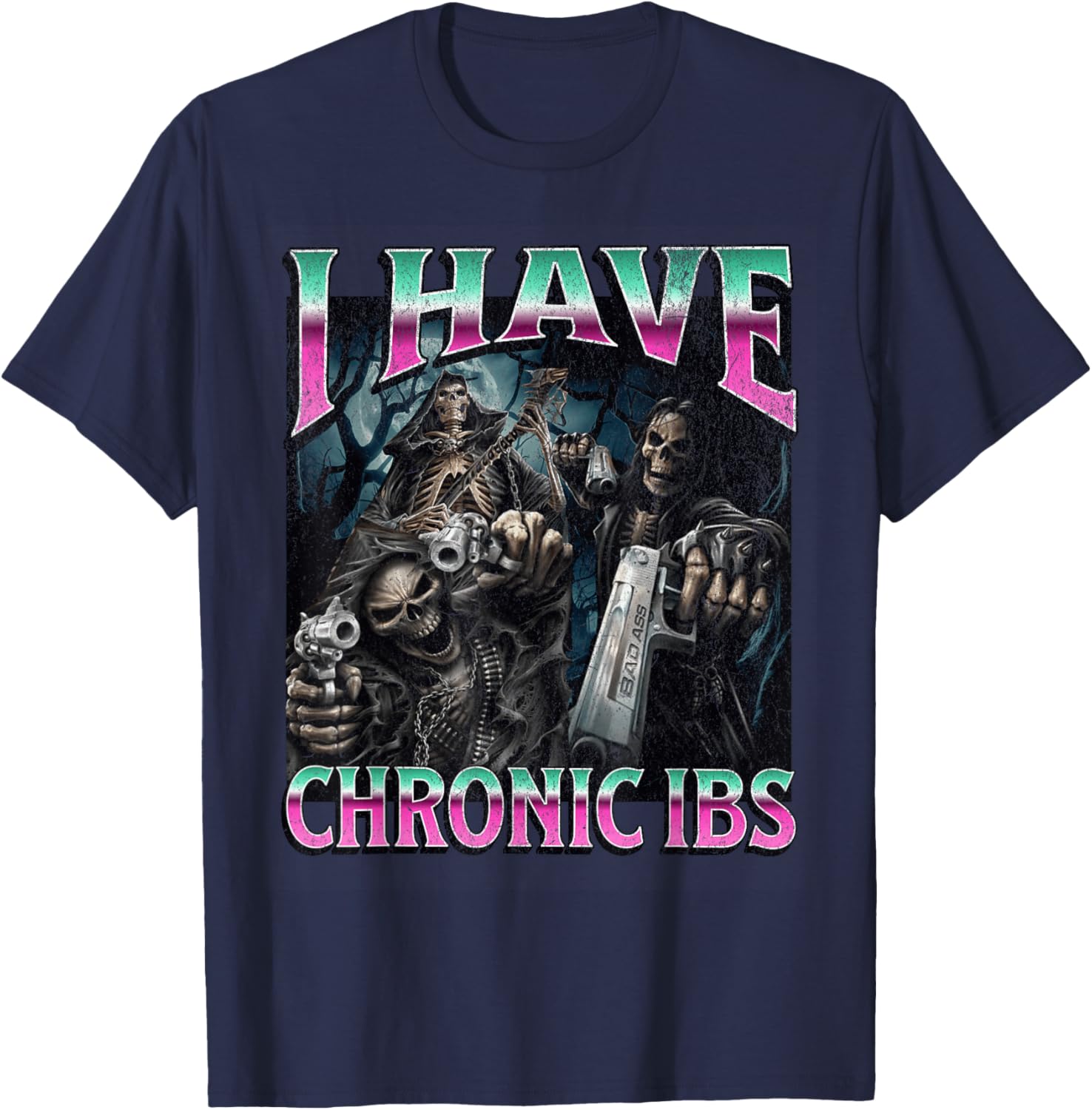 I Have Chronic IBS Funny Hard Skeleton Meme Bootleg T-Shirt - T-Shirt | Navy