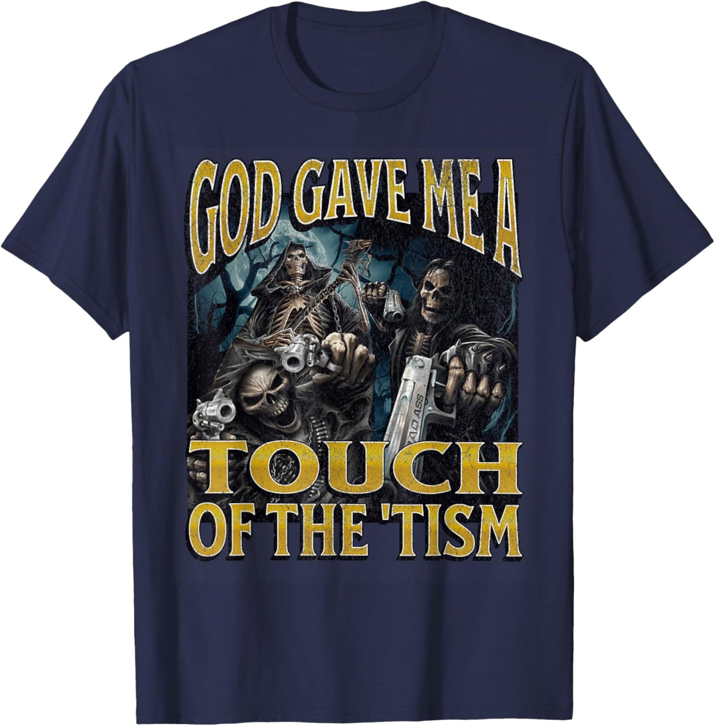 God Gave Me The 'Tism Funny Hard Skeleton Meme Bootleg T-Shirt - T-Shirt | Navy