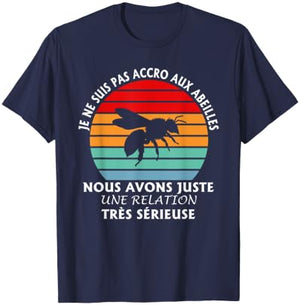 I'm Not Addicted To Bees Serious Relationship Humor T-Shirt - T-Shirt | Navy