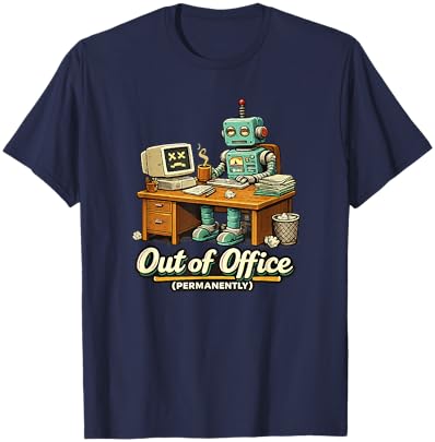 Hors du Bureau Humour de Travail Robot IA drôle Permanent T-Shirt - T-Shirt | Navy