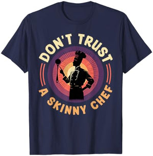 Chef Don't Trust A Skinny Cook Funny Chefs Odd Cooking T-Shirt - T-Shirt | Navy