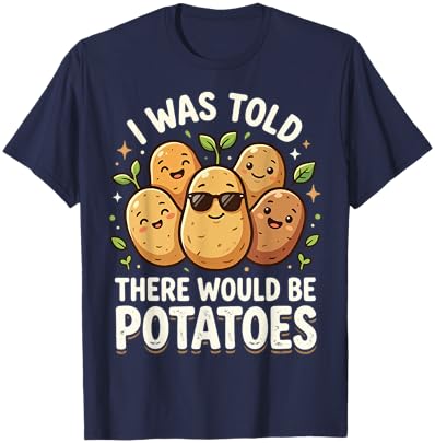 I was Told There Would Be Potatoes T-Shirt - T-Shirt | Navy