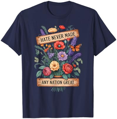 Hate Never Made Any Nation Great Floral Butterfly Protest T-Shirt - T-Shirt | Navy