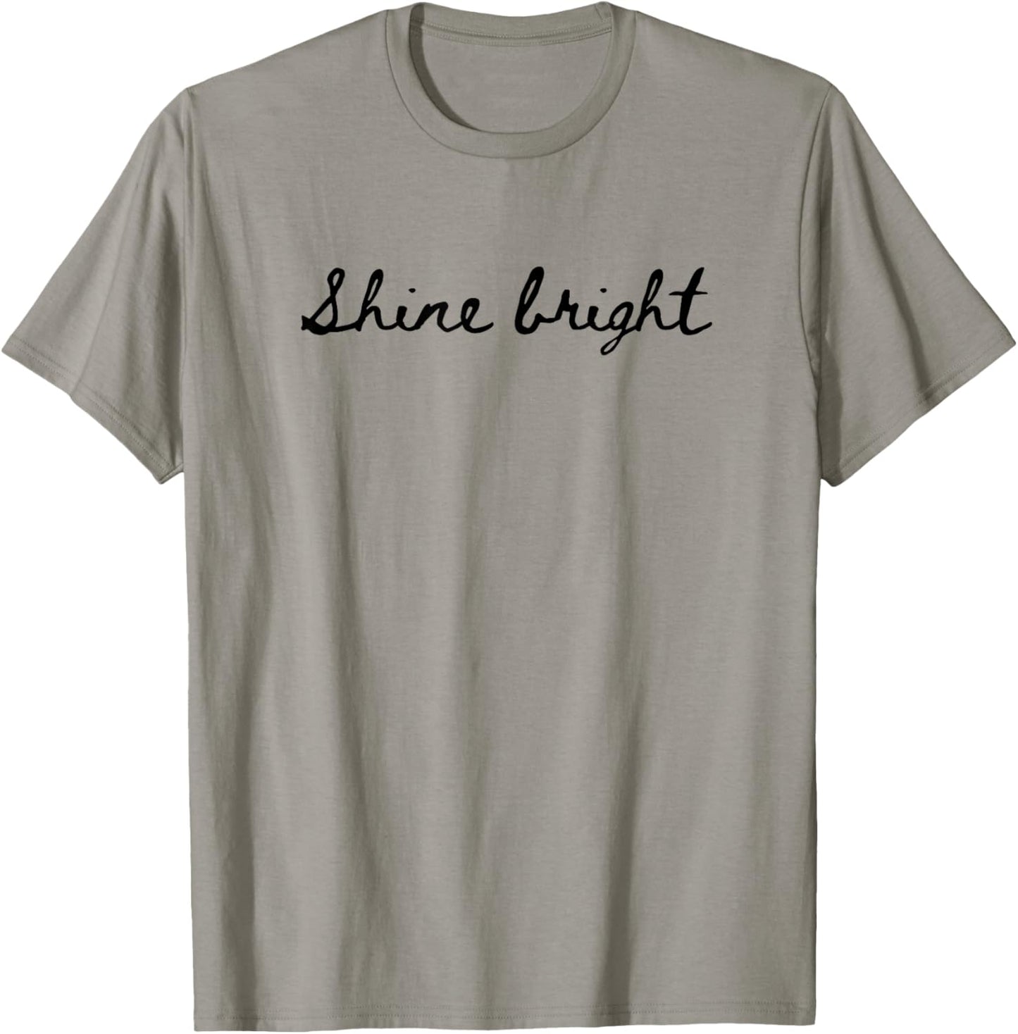 Shine Bright. Simple, positive and encouraging. Handwritten T-Shirt - T-Shirt | Sand
