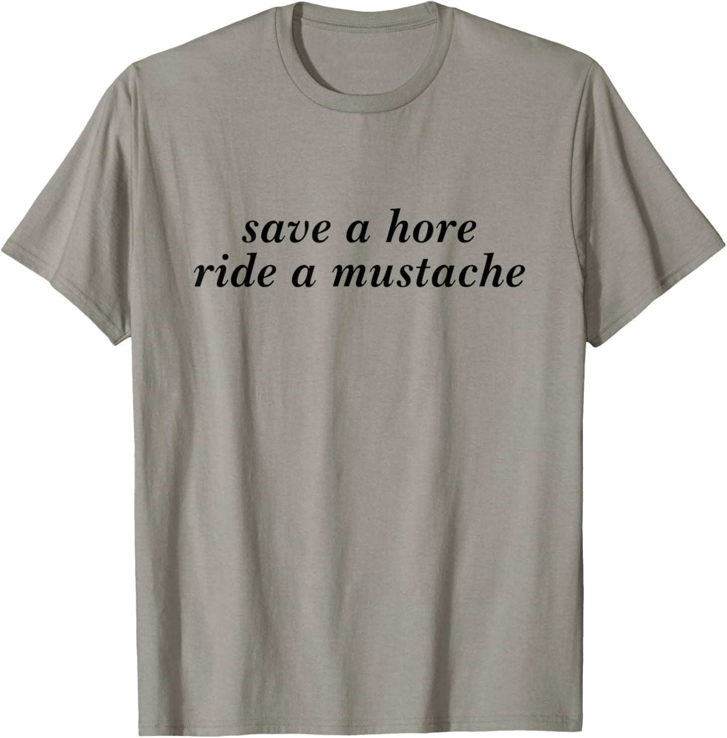 Save A Horse Ride A Mustache Funny Girls Saying T-Shirt - T-Shirt | Sand