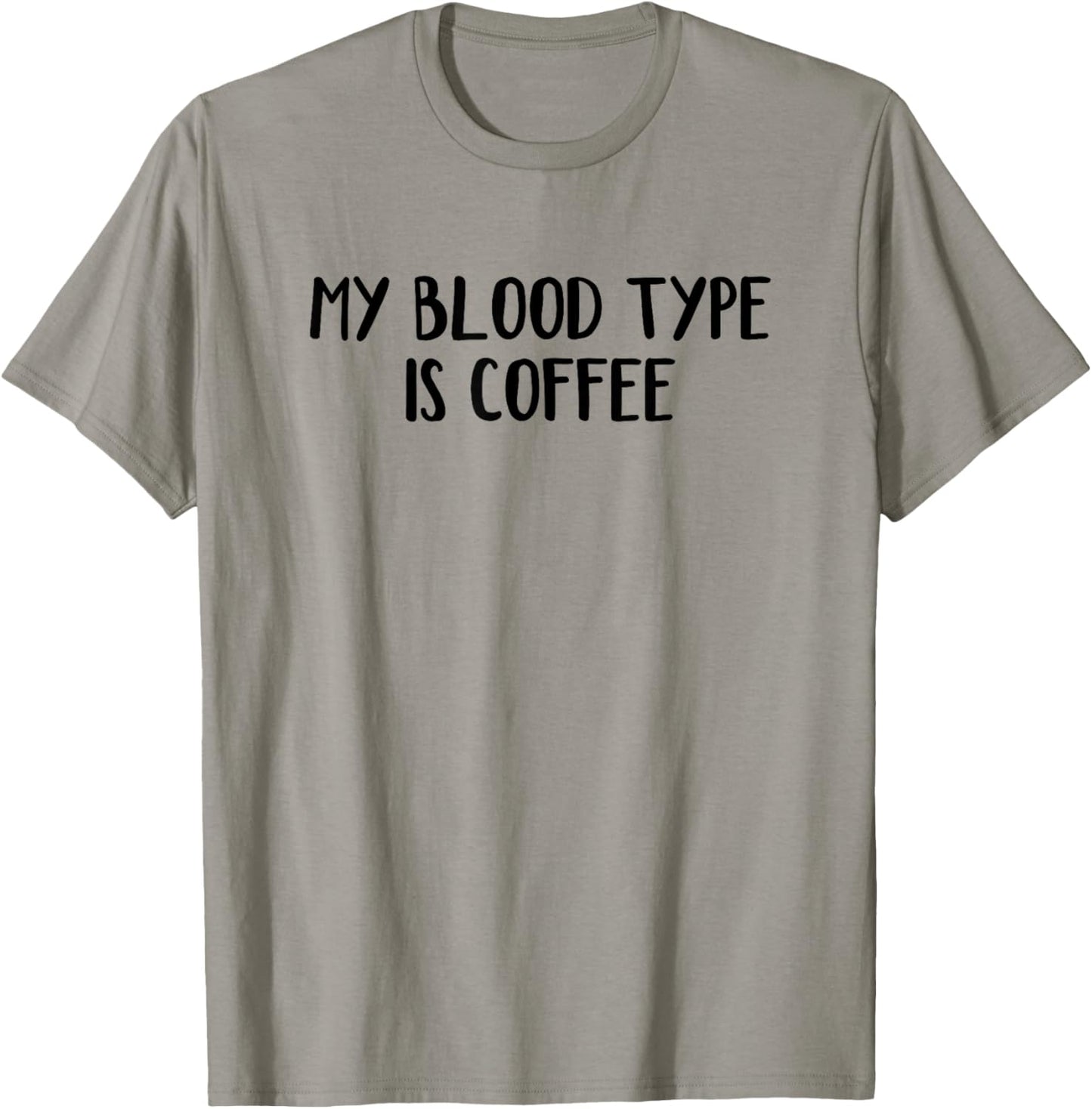 My Blood Type Is Coffee T-Shirt - T-Shirt | Sand
