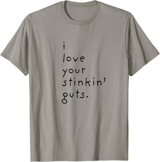 I Love Your Stinkin Guts T-Shirt - T-Shirt | Sand