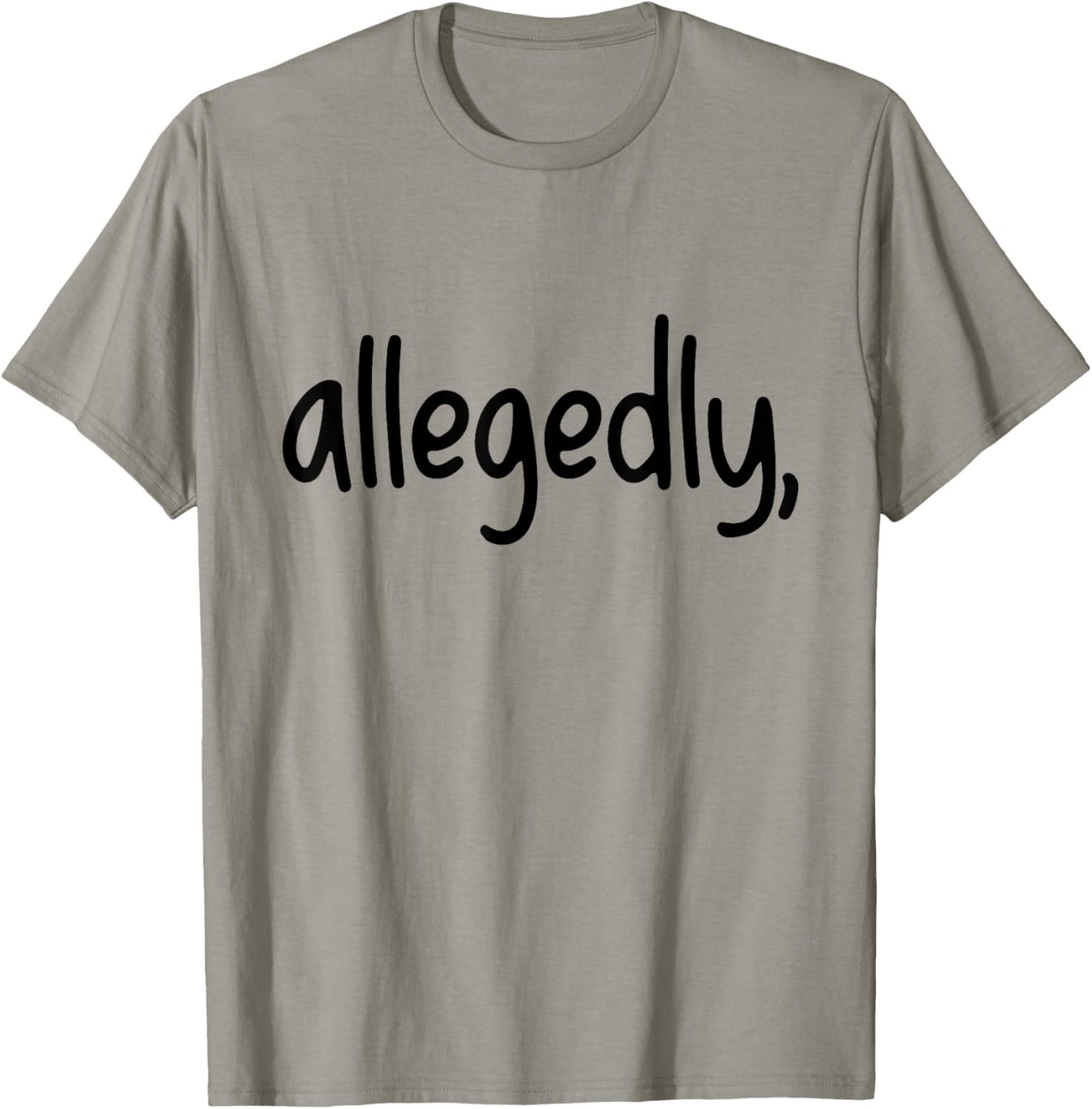 Funny Allegedly Gifts for Paralegals Lawyers Apparel Law T-Shirt - T-Shirt | Sand