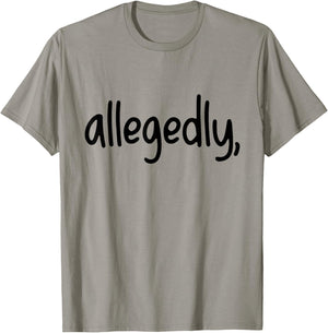 Funny Allegedly Gifts for Paralegals Lawyers Apparel Law T-Shirt - T-Shirt | Sand