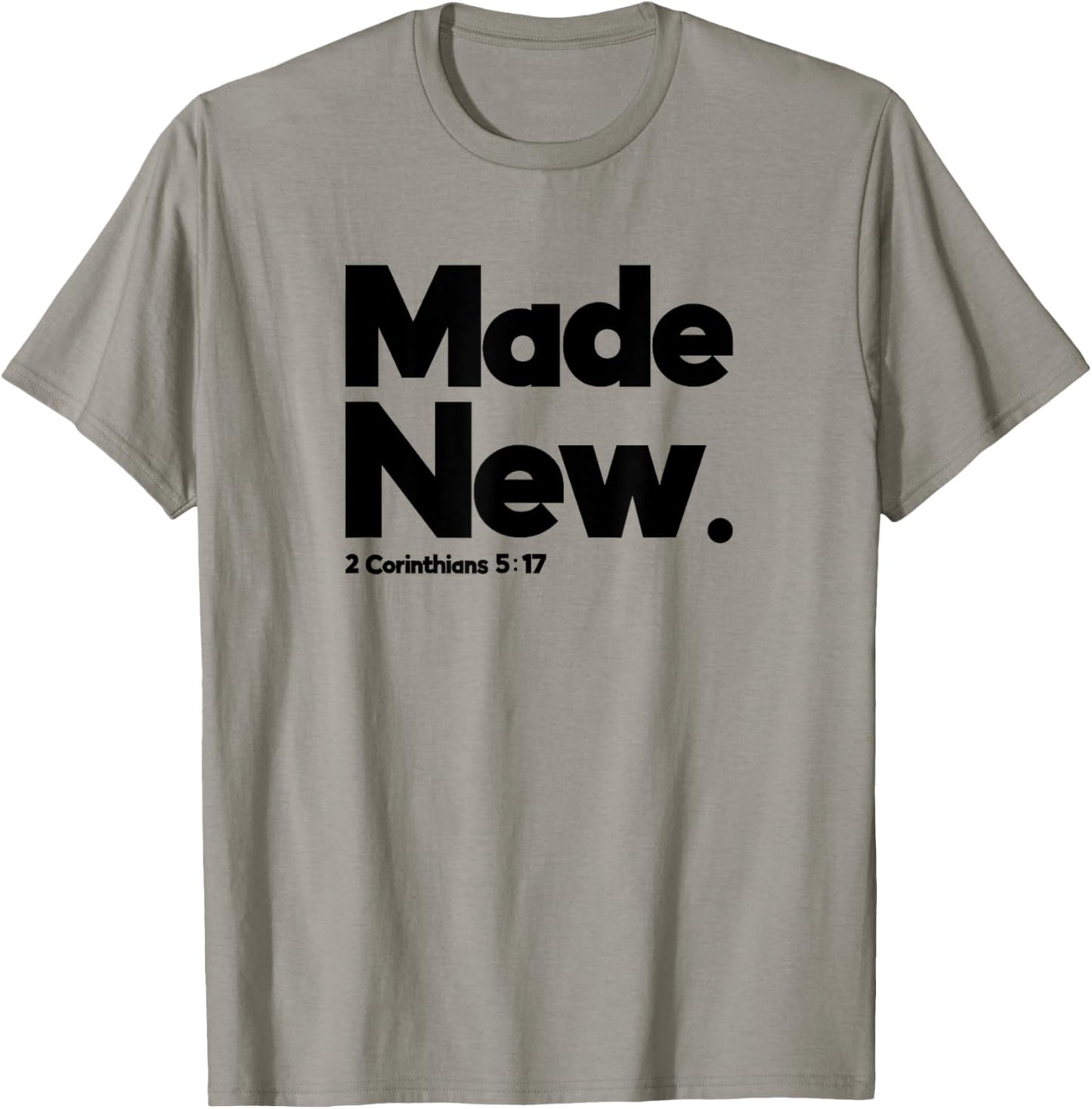 Made New 2 Corinthians 5:17 Design for Christian Just Saved T-Shirt - T-Shirt | Sand
