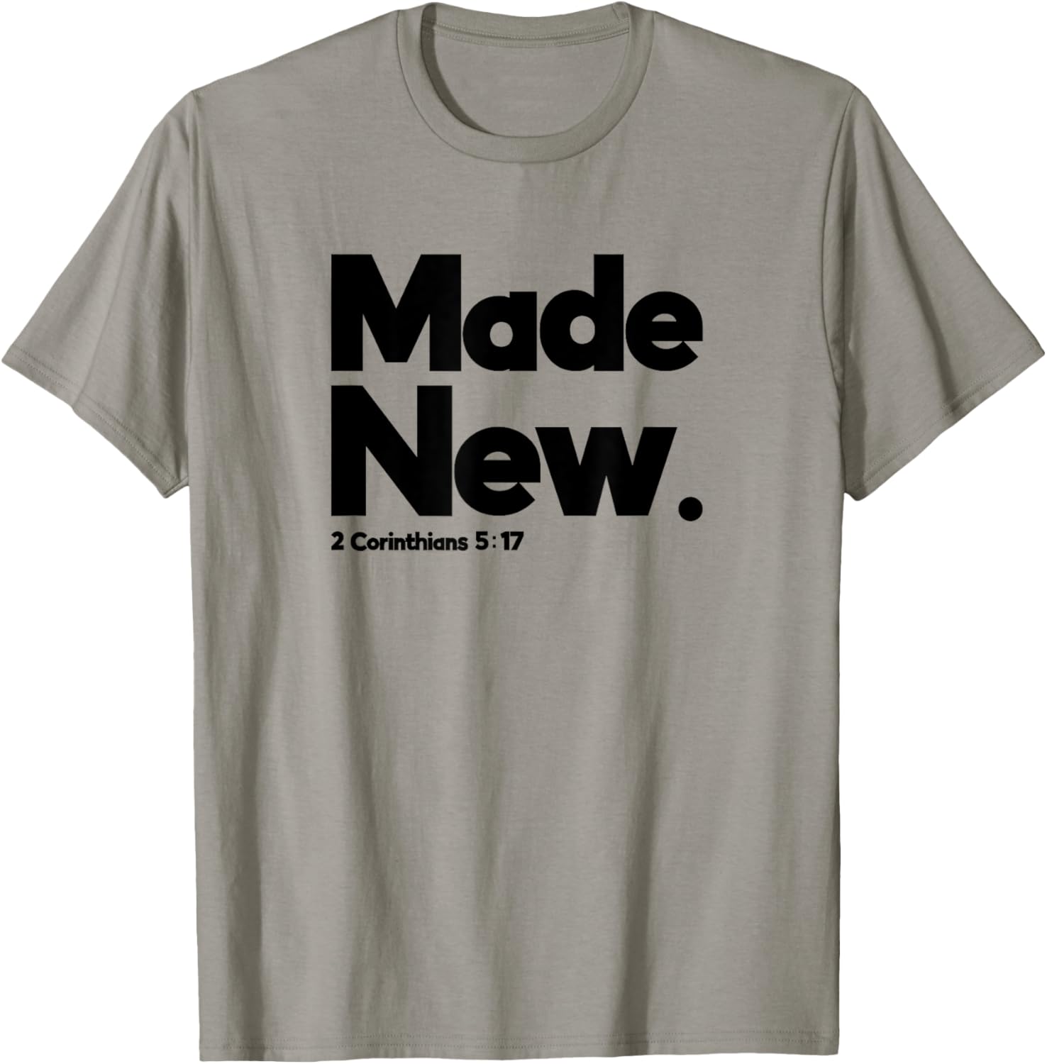 Made New 2 Corinthians 5:17 Design for Christian Just Saved T-Shirt - T-Shirt | Sand