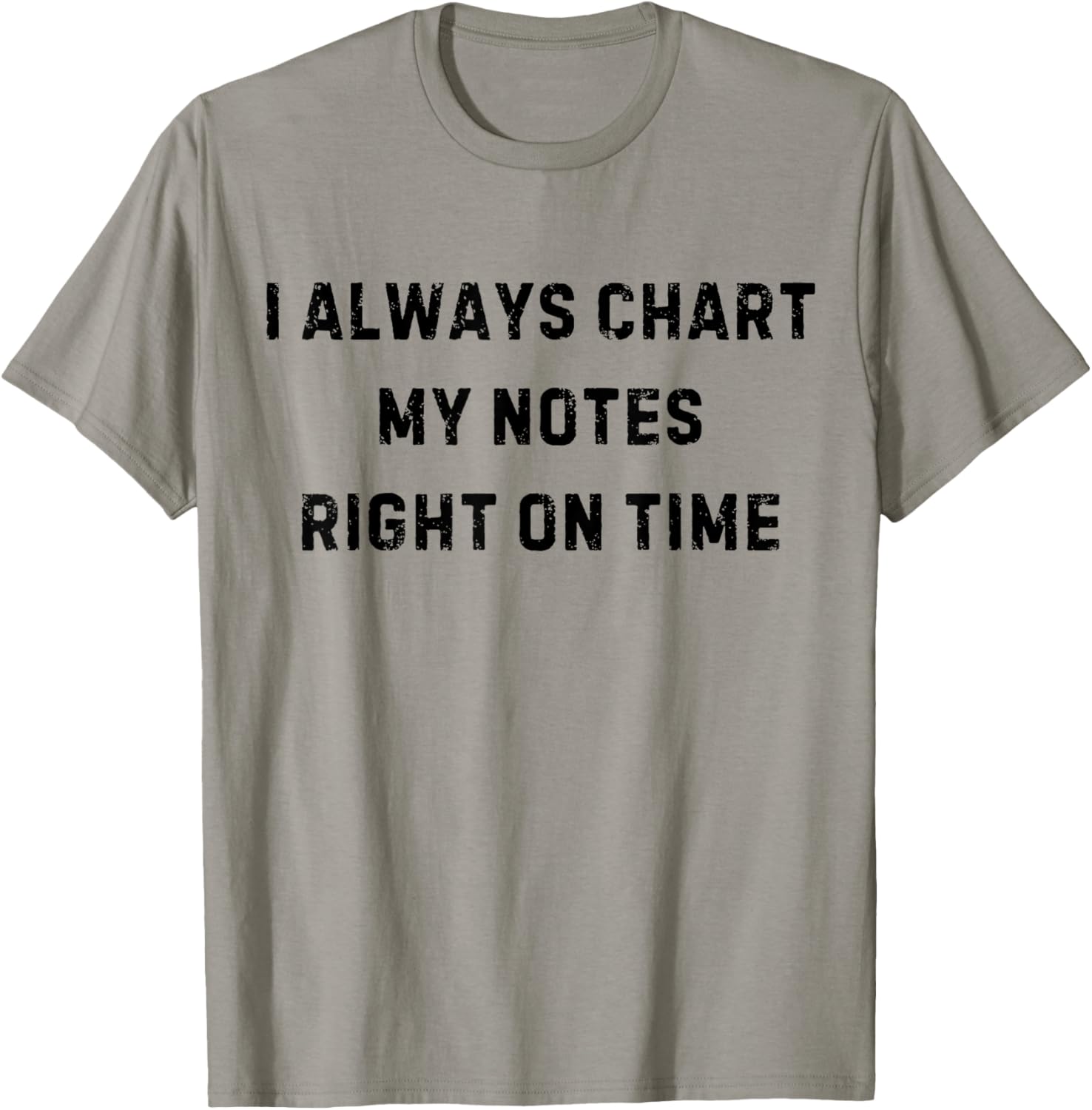 I Always Chart My Notes On Time Nurse White Lie Party T-Shirt - T-Shirt | Sand