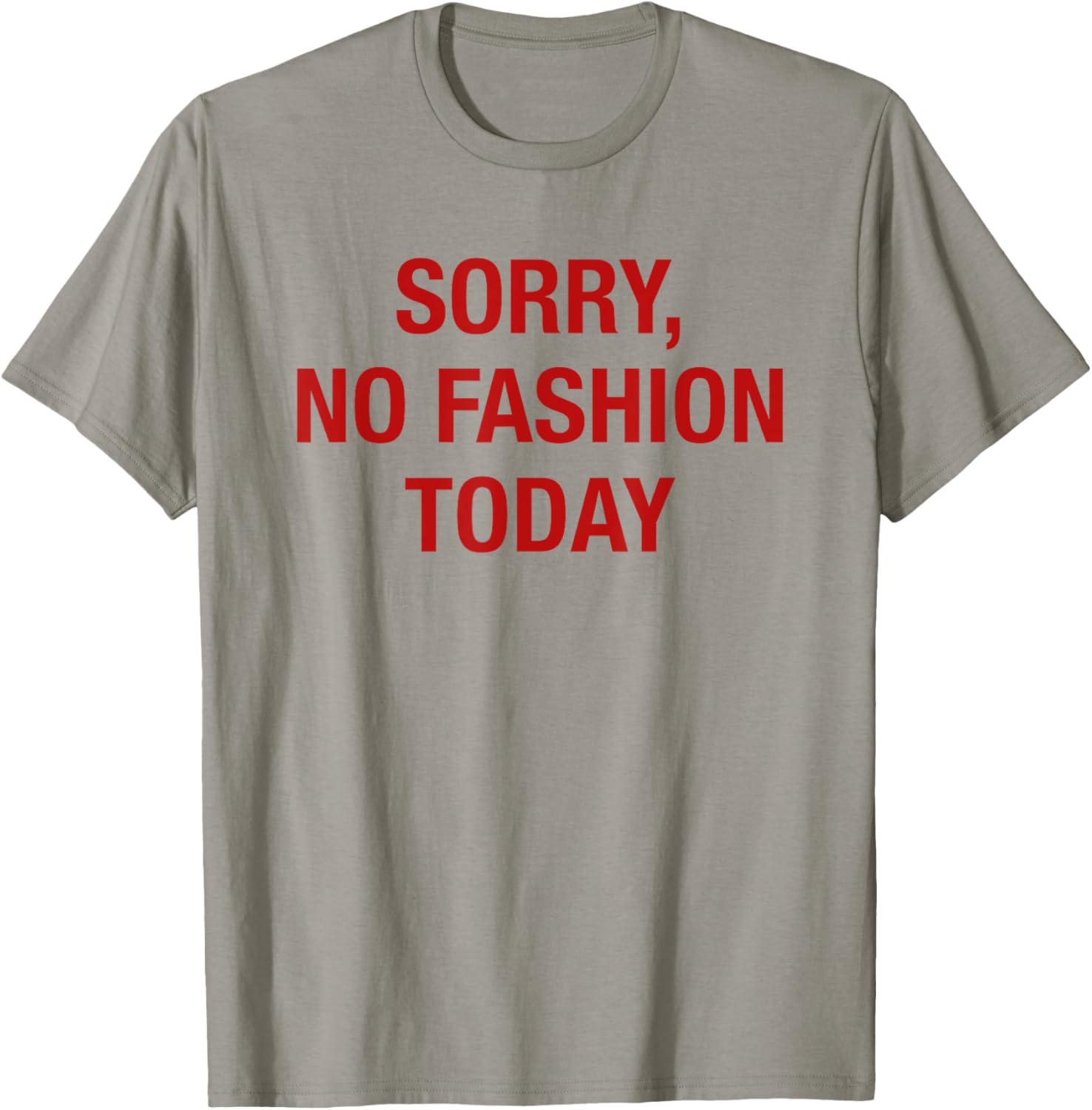 Sorry No Fashion Today - Funny Sarcastic Fashionable Slogan T-Shirt - T-Shirt | Sand