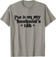Put It On My Husband's Tab, Funny Wife T-Shirt - T-Shirt | Sand