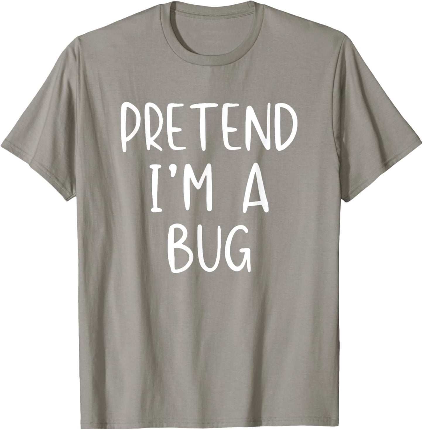 Pretend I'm A Bug Costume Halloween Simple Funny T-Shirt - T-Shirt | Sand