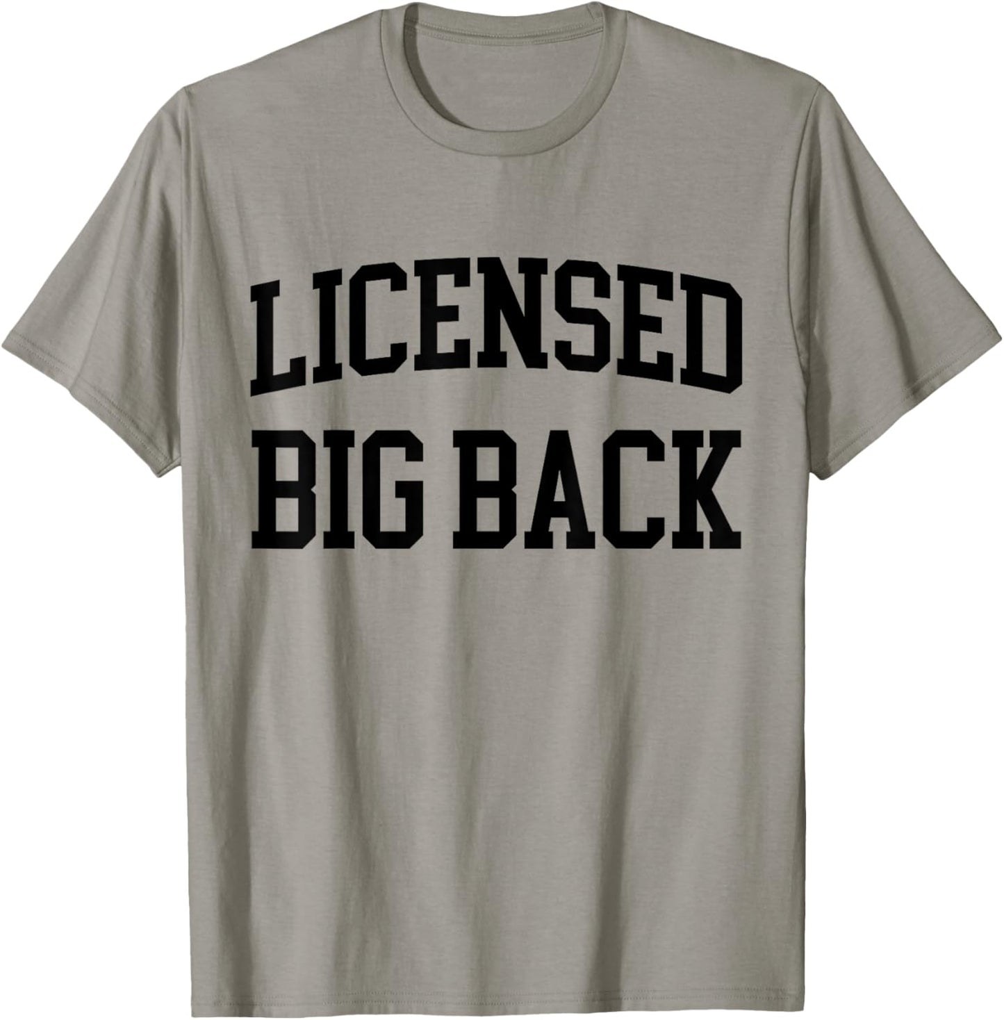 Licensed Big Back - Funny Licensed Big Back T-Shirt - T-Shirt | Sand