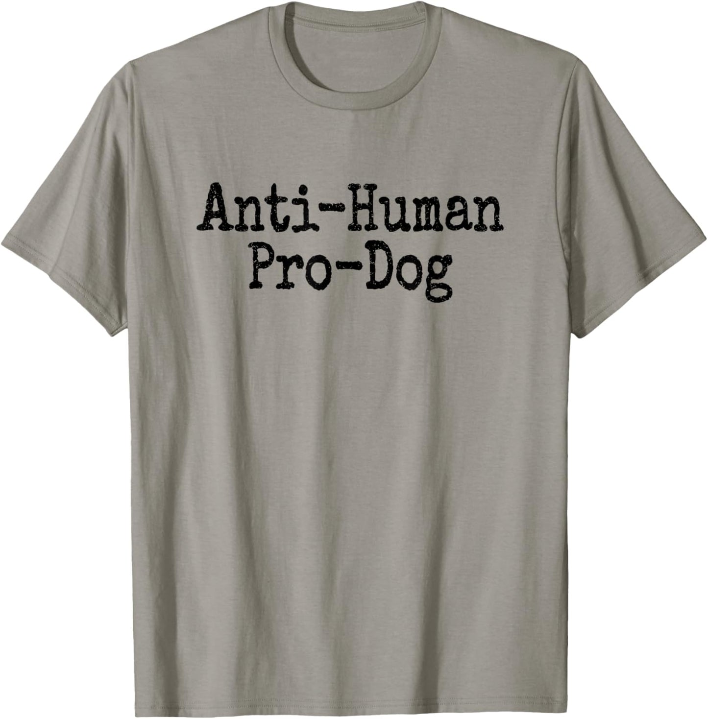 Anti Human Pro Dog Antisocial but Love Dogs T-Shirt - T-Shirt | Sand