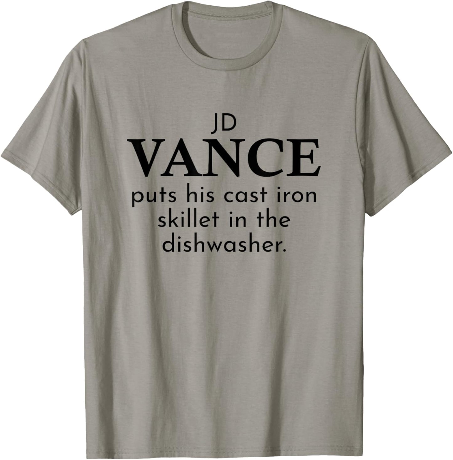 JD Vance Puts Cast Iron in the Dishwasher T-Shirt - T-Shirt | Sand