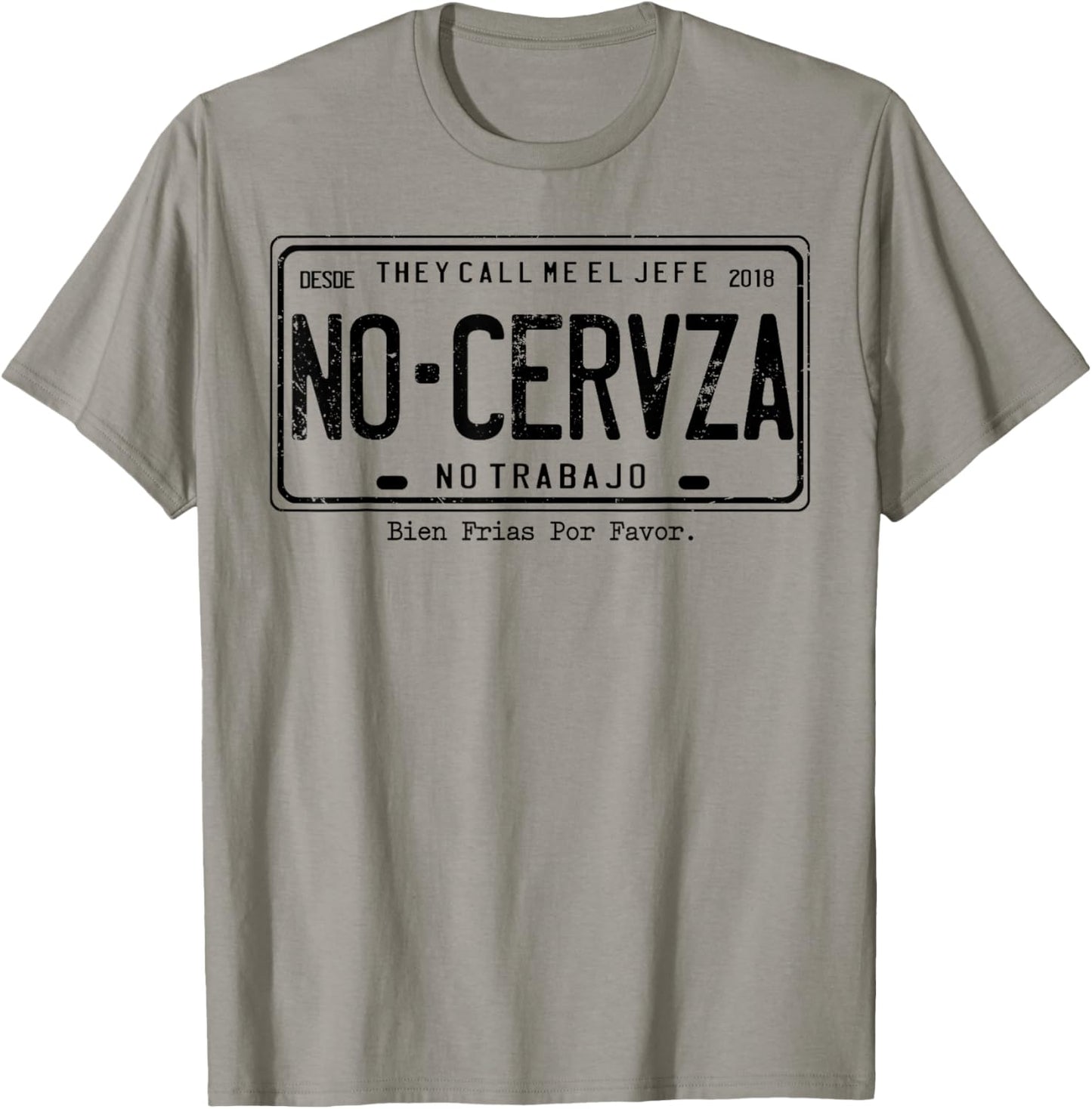 They Call Me El Jefe No Cerveza No Trabajo T-Shirt - T-Shirt | Sand