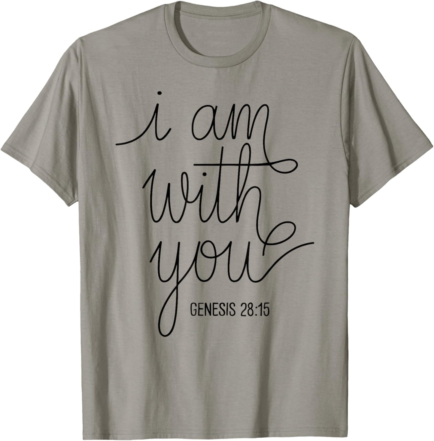 I Am with You Genesis 28:15 Bible Verse Scripture Faith Pray T-Shirt - T-Shirt | Sand