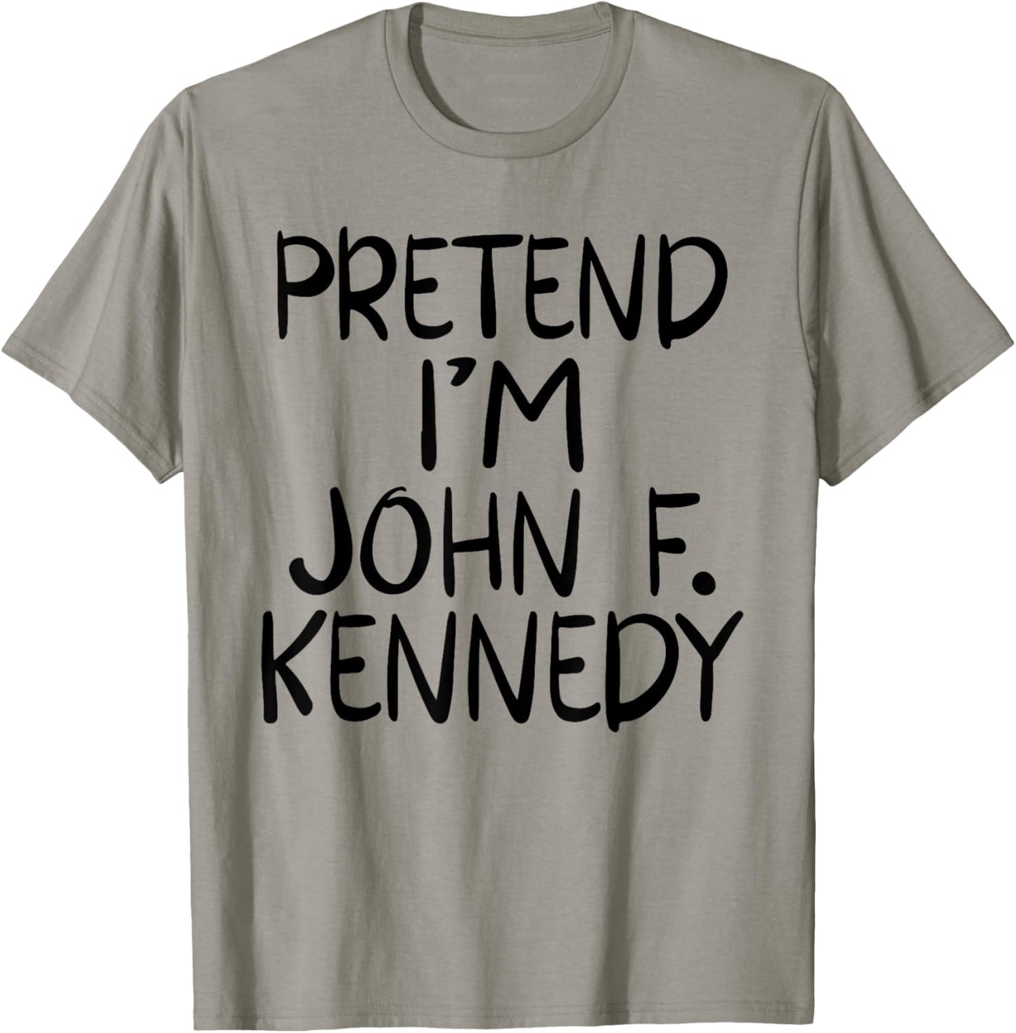 Pretend I'm a John F. Kennedy Costume Family Lazy Halloween T-Shirt - T-Shirt | Sand