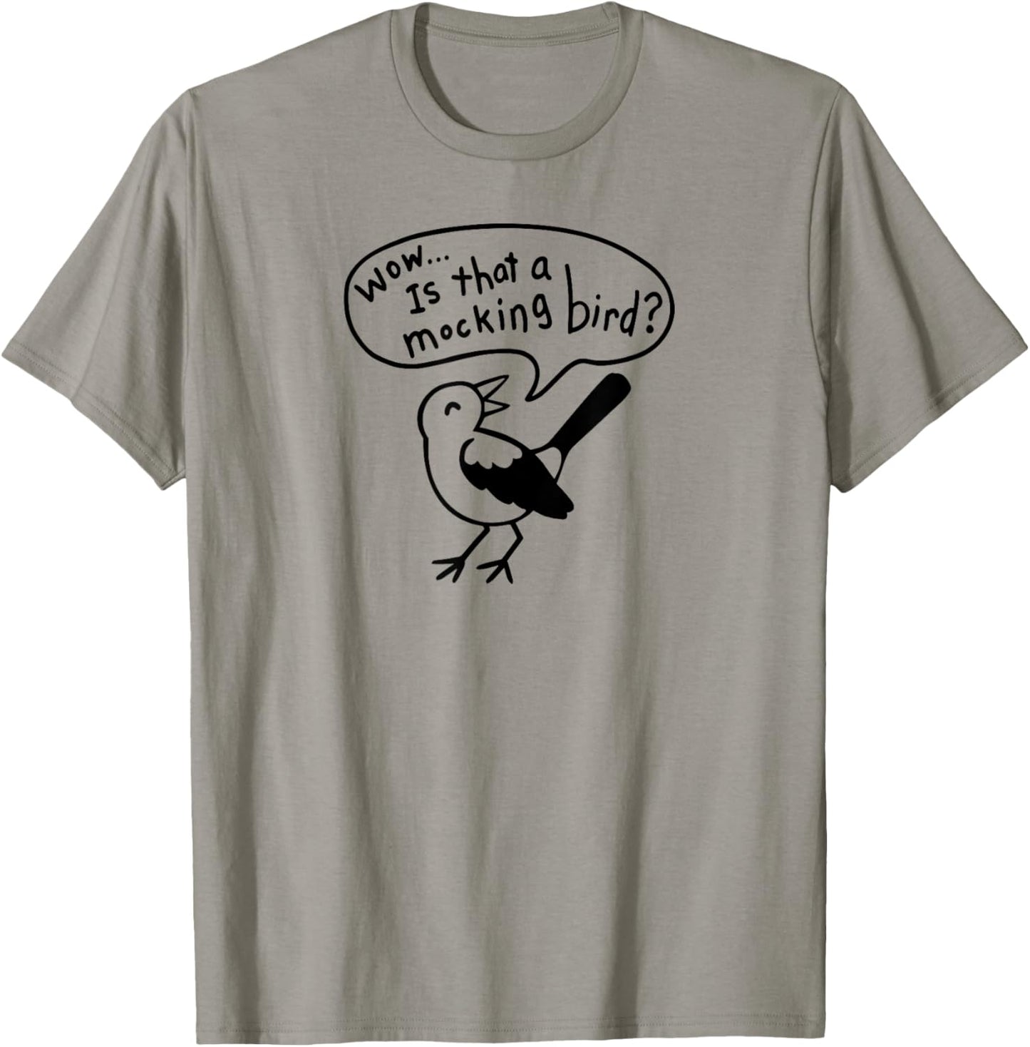Wow! Is that a Mocking bird? T-Shirt - T-Shirt | Sand