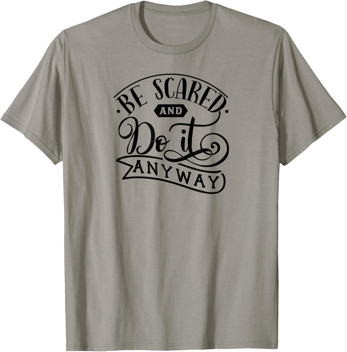 Be Scared and Do It Anyway- Self Love Anxiety Mental Health T-Shirt - T-Shirt | Sand