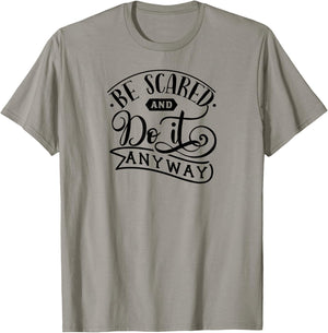 Be Scared and Do It Anyway- Self Love Anxiety Mental Health T-Shirt - T-Shirt | Sand