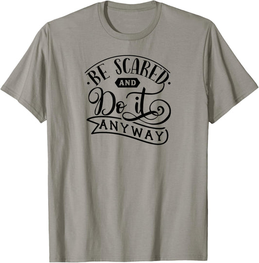 Be Scared and Do It Anyway- Self Love Anxiety Mental Health T-Shirt - T-Shirt | Sand
