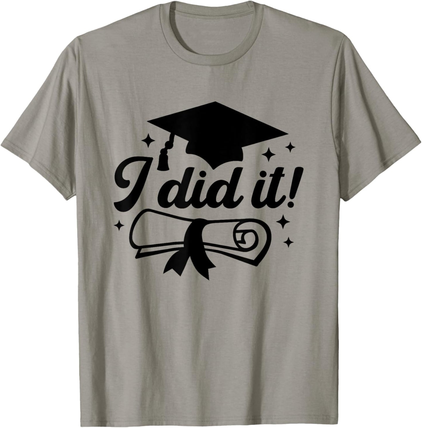 I Did It!, Graduate Achievement Celebration Graduation Done T-Shirt - T-Shirt | Sand