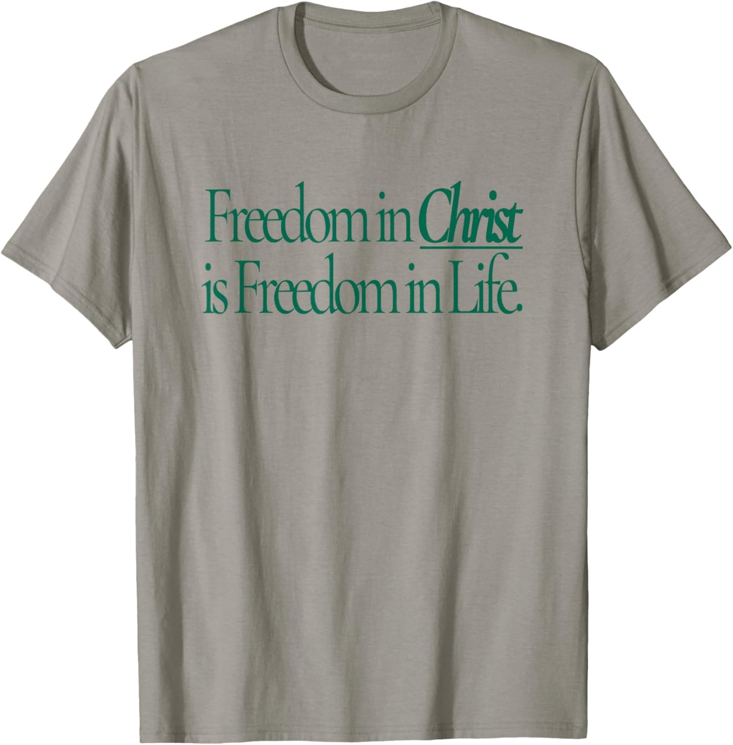 Freedom in Christ is Freedom in Life T-Shirt - T-Shirt | Sand