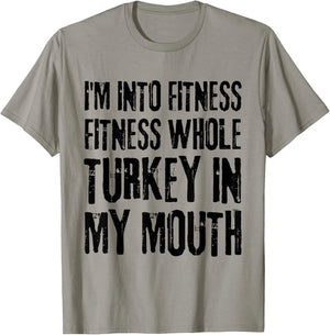 I'm Into Fitness Fitness Whole Turkey In My Mouth T-Shirt - T-Shirt | Sand