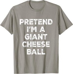 Pretend I'm A Giant Cheese Ball Lazy Halloween Costume T-Shirt - T-Shirt | Sand