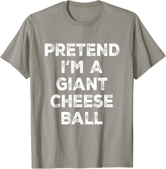Pretend I'm A Giant Cheese Ball Lazy Halloween Costume T-Shirt - T-Shirt | Sand