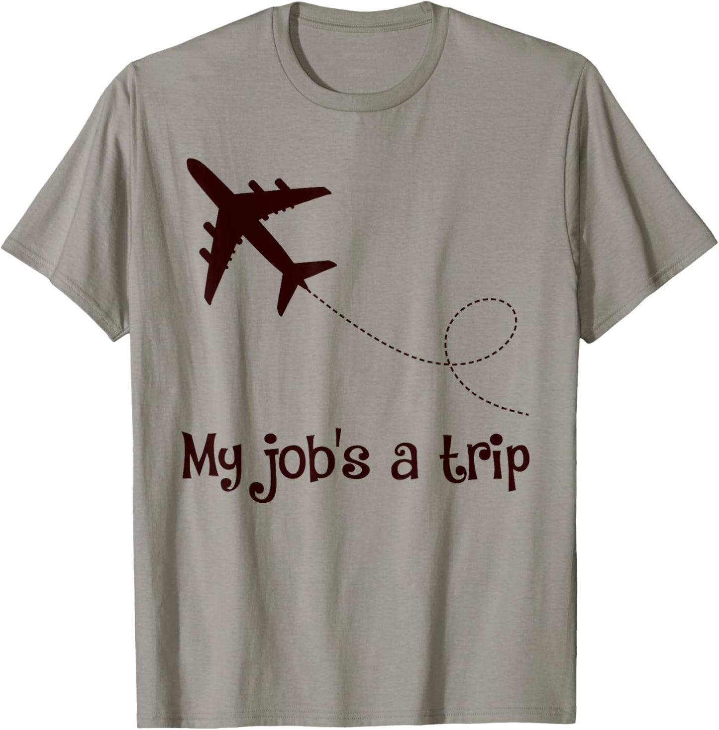 My Job's A Trip Funny Stewardess Flight Attendant Airplane Airline Pilot - Grey, -Adults, Short Sleeve, , Size: Small T-Shirt - T-Shirt | Sand