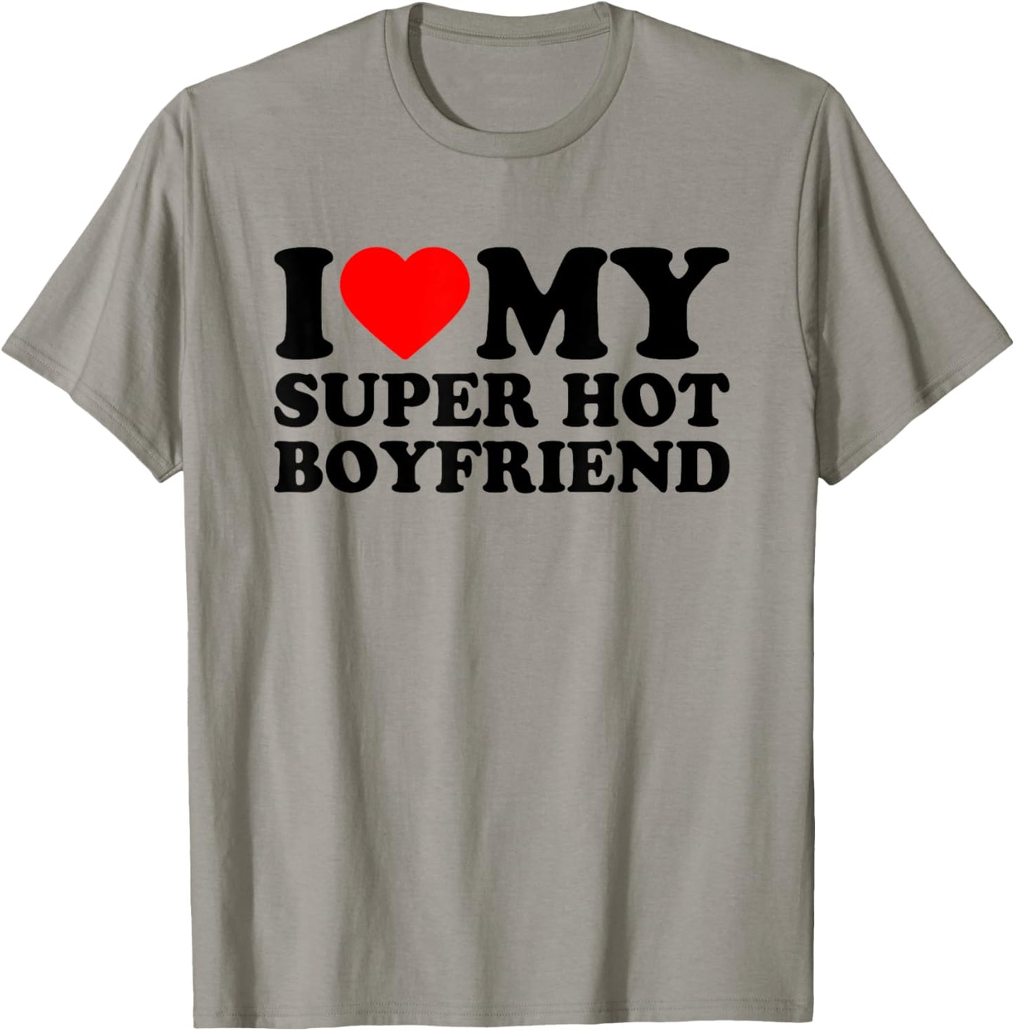I Love My Super Hot Boyfriend, I Love My BF Valentine's Day T-Shirt - T-Shirt | Sand