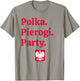 Polka. Pierogi. Party. – Dyngus Day 2025 Polish American T-Shirt - T-Shirt | Sand