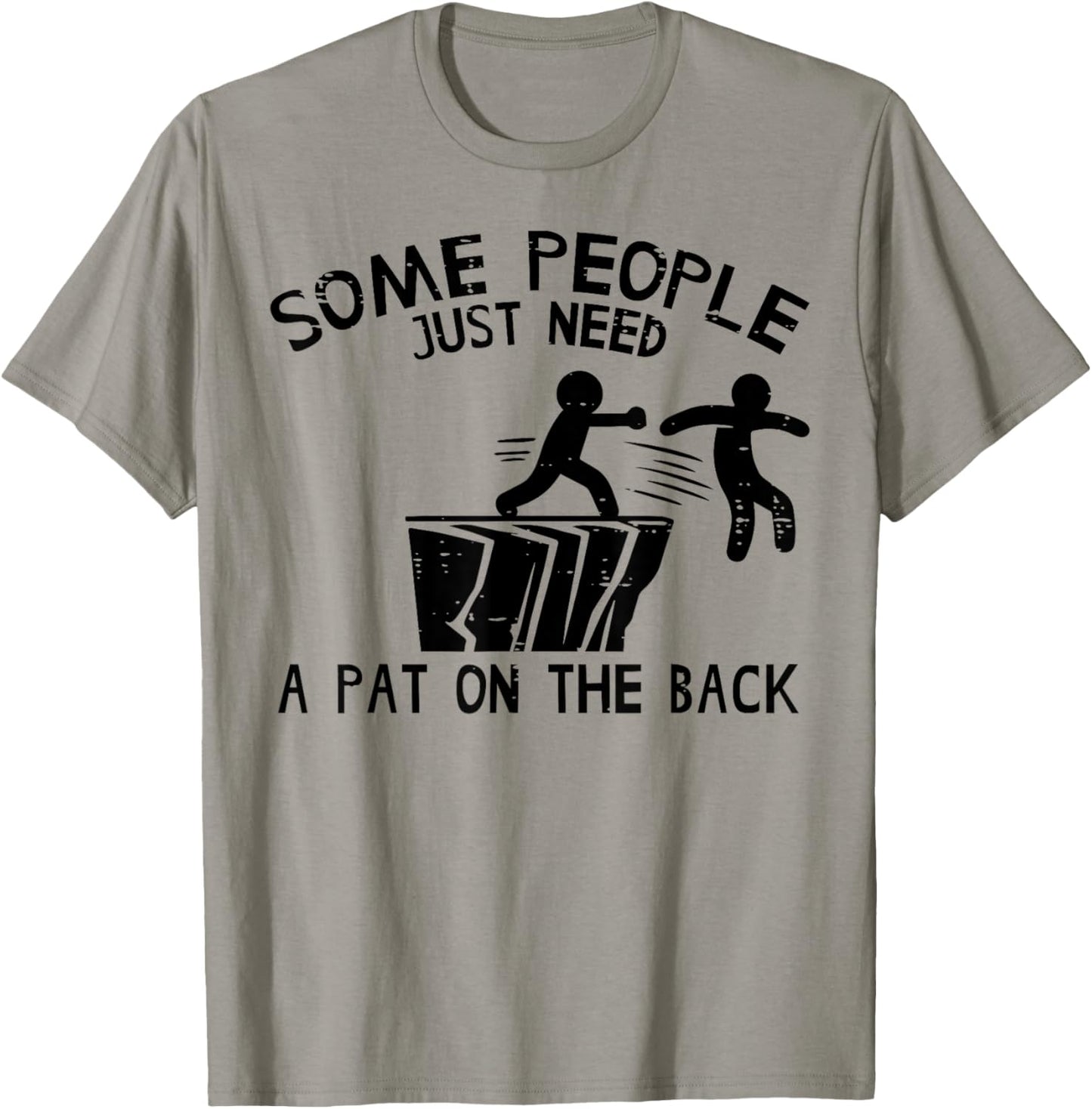 Some People Need Pat On Back Funny Saying Humor Men Women T-Shirt - T-Shirt | Sand