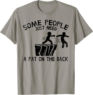 Some People Need Pat On Back Funny Saying Humor Men Women T-Shirt - T-Shirt | Sand