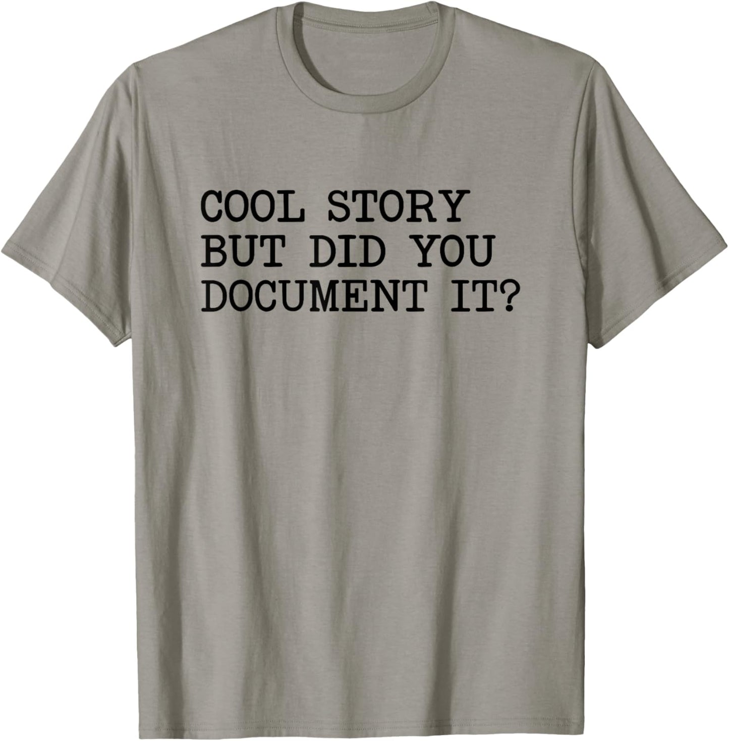 Cool Story But Did You Document It T-Shirt - T-Shirt | Sand